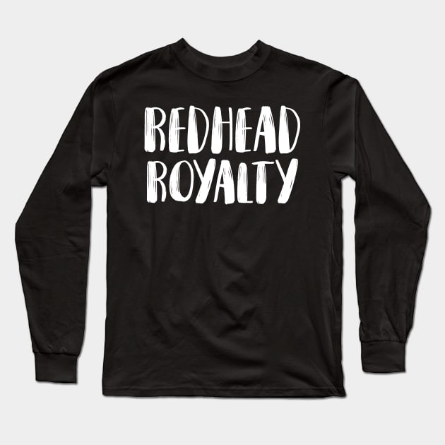 Redhead Royalty Long Sleeve T-Shirt by KsuAnn